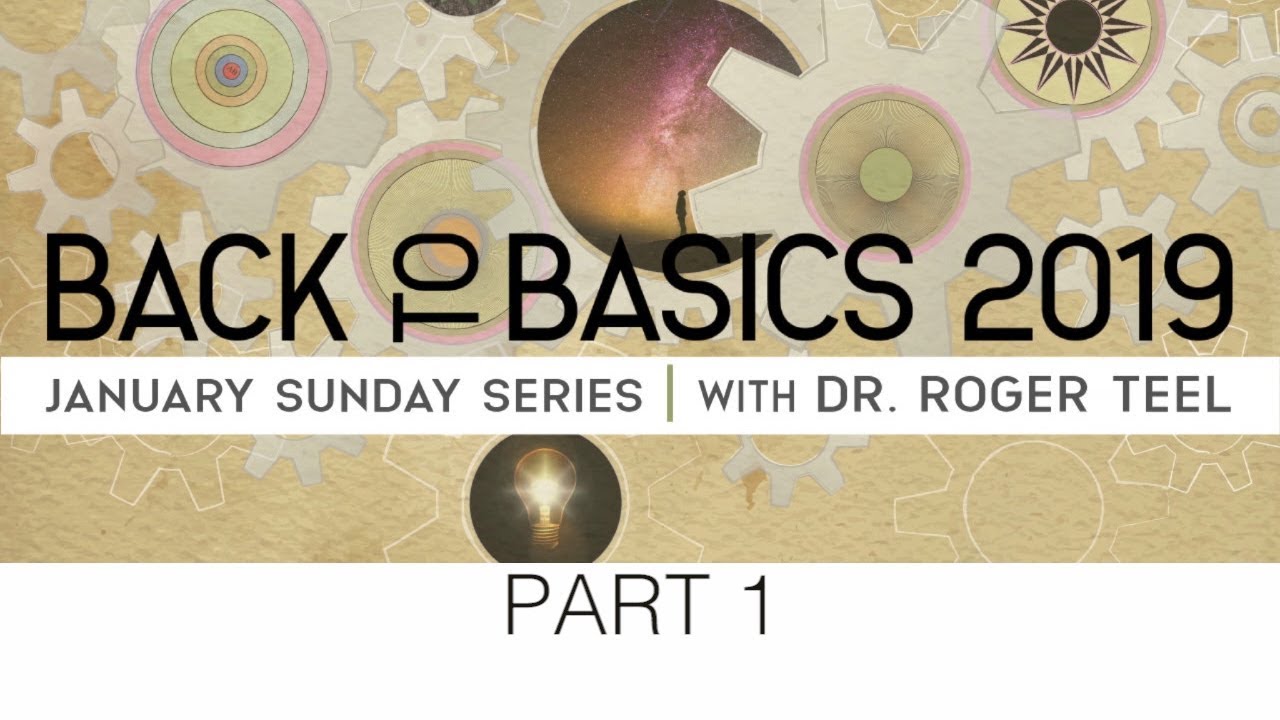 THE THING ITSELF | Back to Basics Series 2019 | PART 1 | Dr. Roger Teel