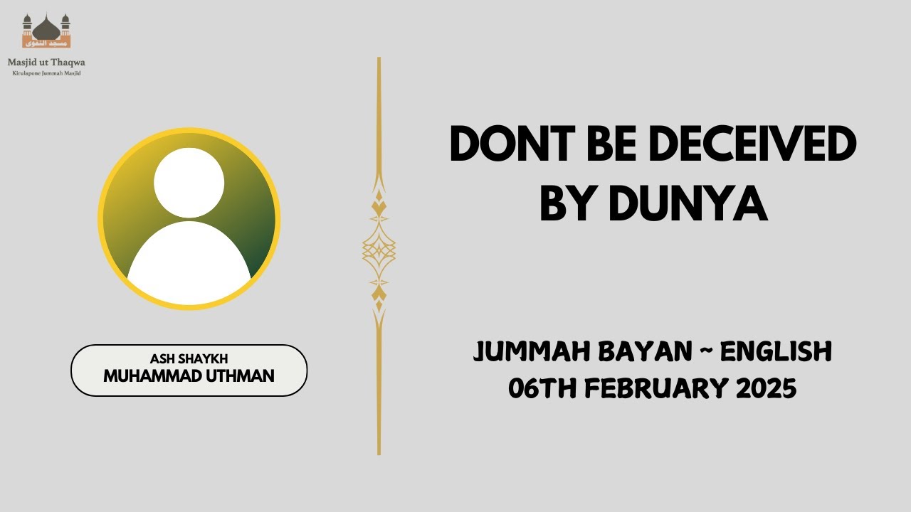 Don't Be Deceived By Dunya | Shaykh Muhammad Uthman | 06th February 2026
