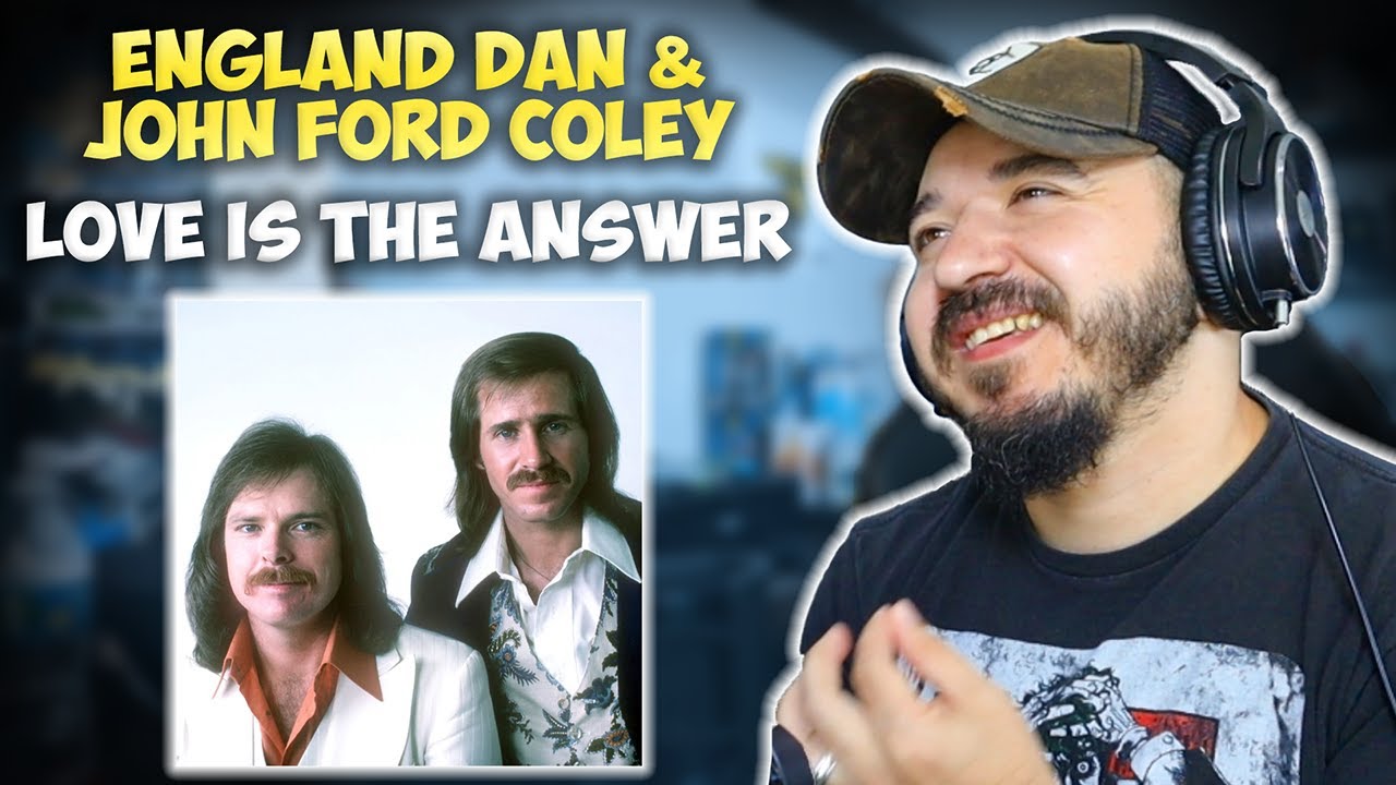 ENGLAND DAN & JOHN FORD COLEY - Love Is the Answer | FIRST TIME HEARING REACTION