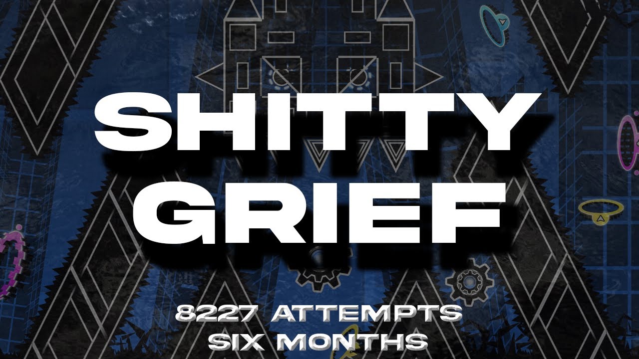(NEW HARDEST) Shitty Grief 100% (Extreme Demon)