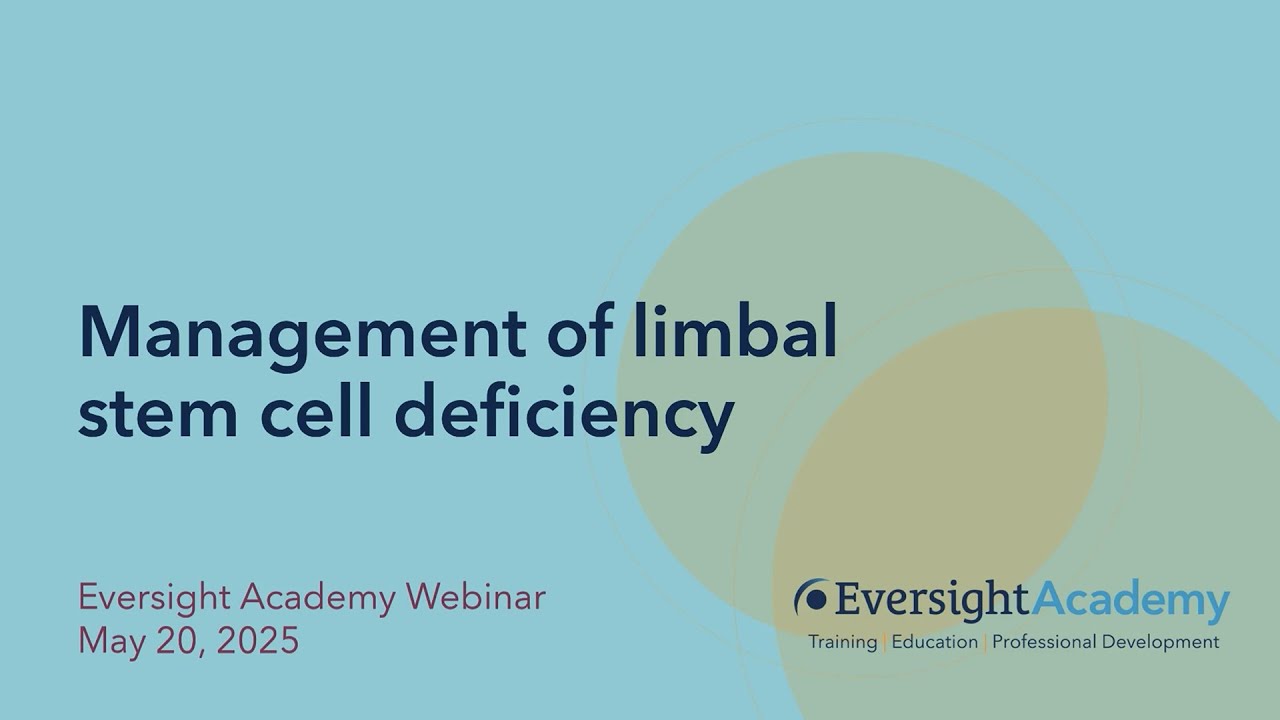 Management of limbal stem cell deficiency | Eversight Academy Webinar