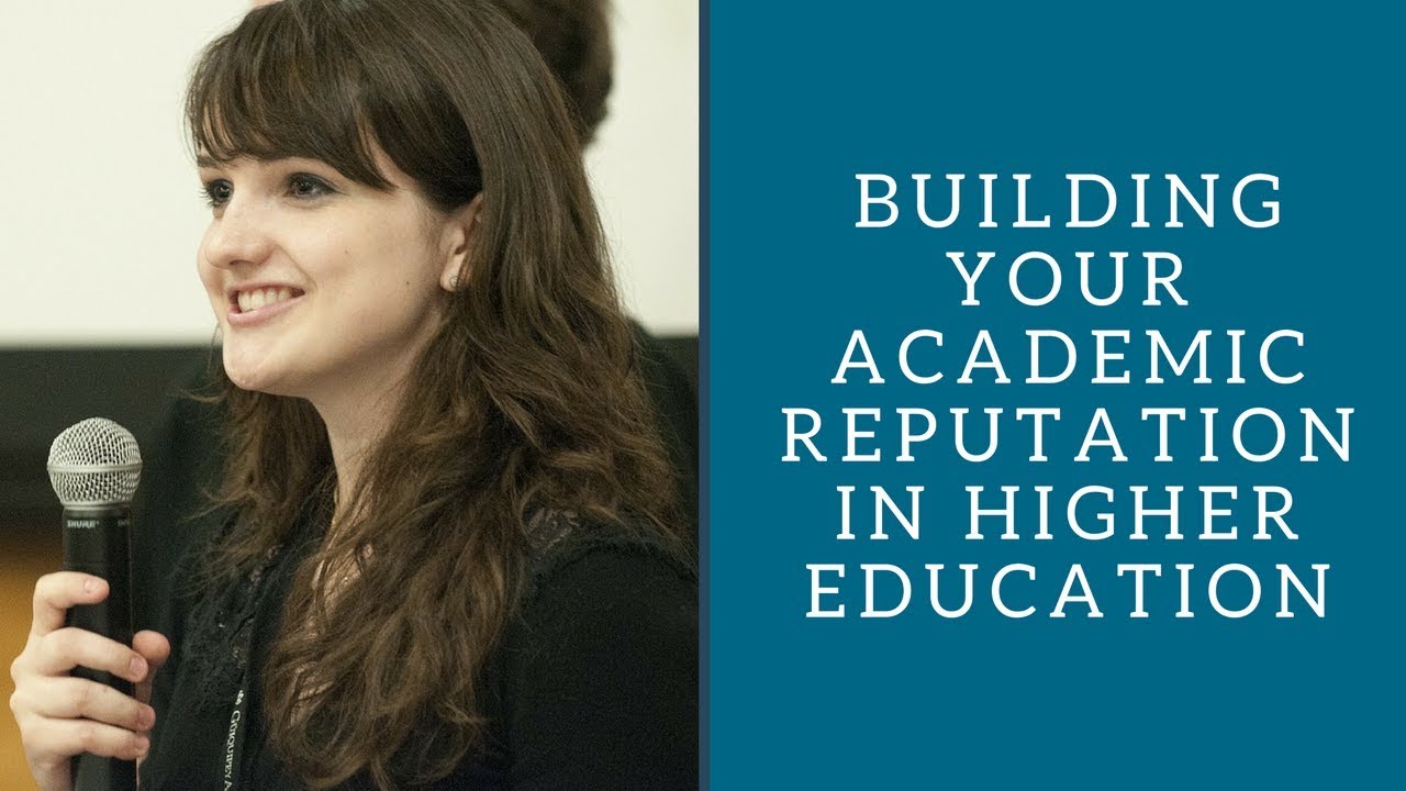 Building Your Academic Reputation in Higher Education