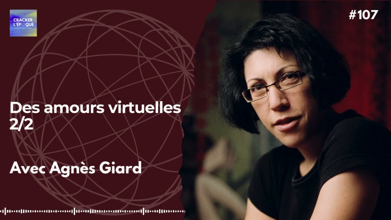 Agnès Giard : Des amours virtuelles 2/2