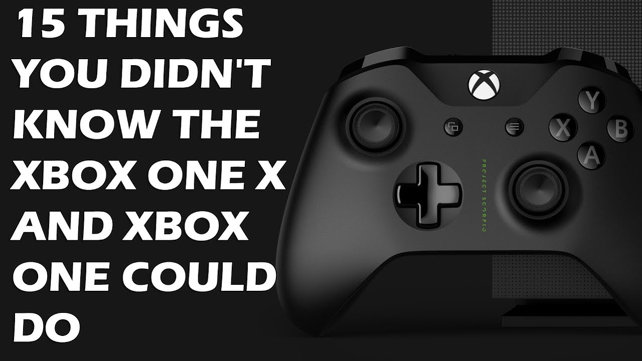15 Things You Didn't Know The Xbox One And Xbox One X Could Do
