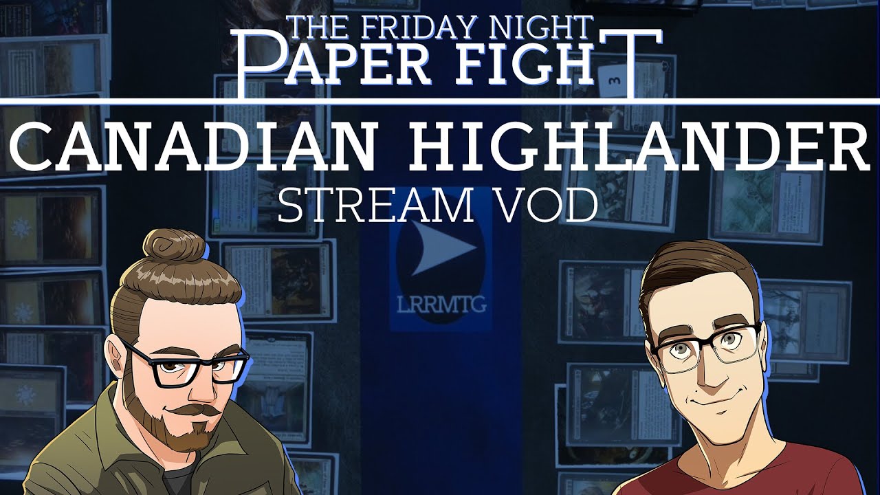 Canadian Highlander || Friday Night Paper Fight 2021-10-01