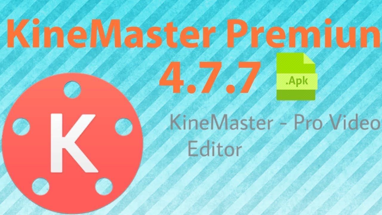 Descargar Kinemaster Pro 4.7.7  apk original / Todo Desbloqueado /  actualizado 2019