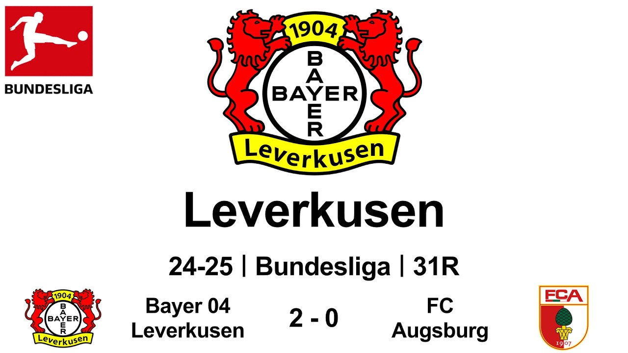 Leverkusen｜Wir sind die Macht am Rhein｜24-25 Bundesliga 31R｜Bayer 04 Leverkusen 2 - 0 FC Augsburg