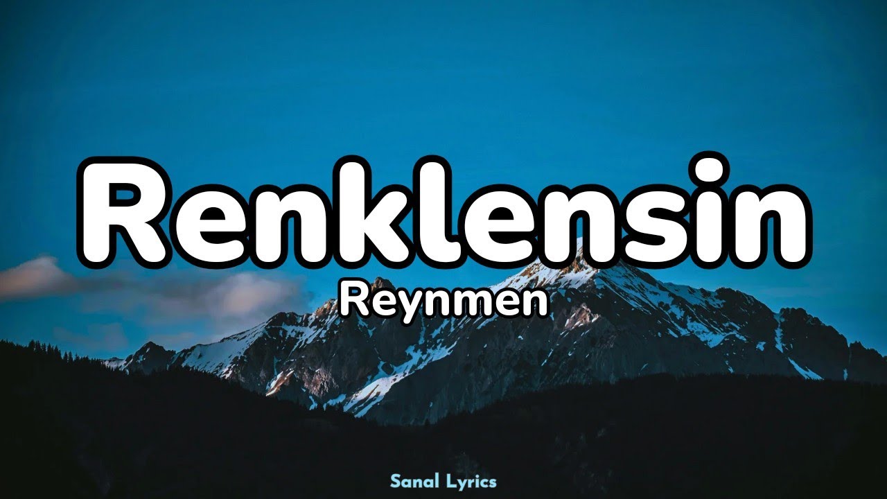 Reynmen - Renklensin (S&ouml;zleri/Lyrics)