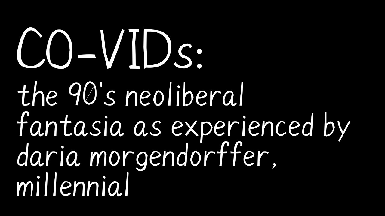 CO-VIDs: the 90's neoliberal fantasia as experienced by daria morgendorffer, millennial