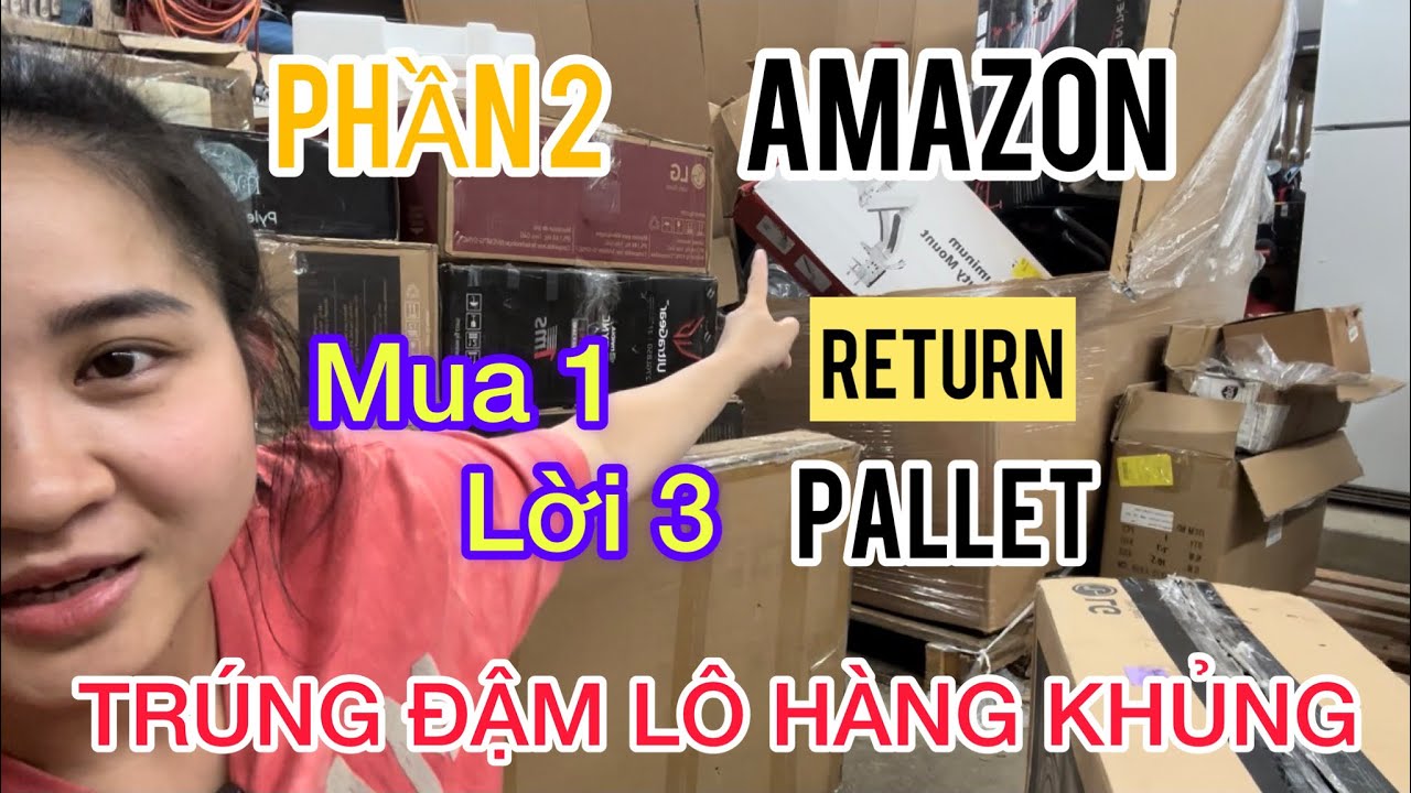 BỎ VỐN $1000 THU LỢI $4000 - MUA HÀNG TRẢ LẠI TỪ AMAZON Ở MỸ ( PHẦN 2)