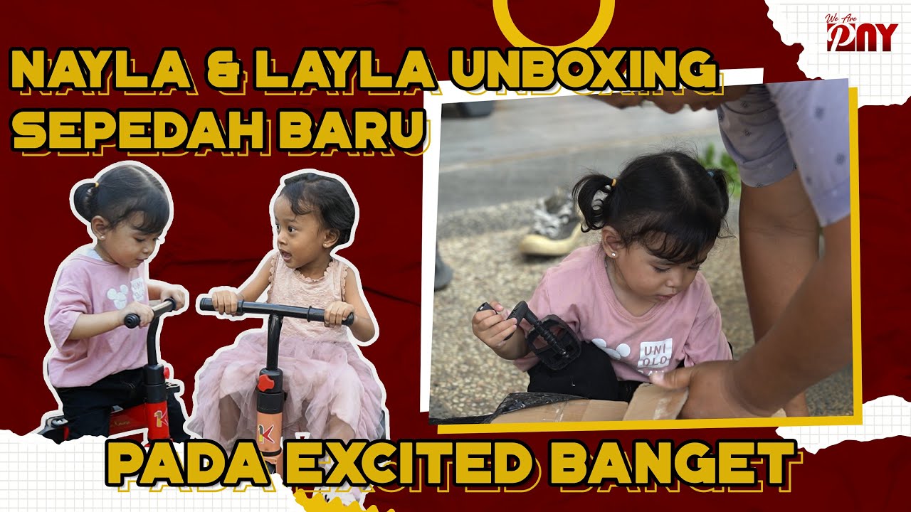 NAYLA & LAYLA UNBOXING SEPEDAH BARU, PADA EXCITED BANGET !!!