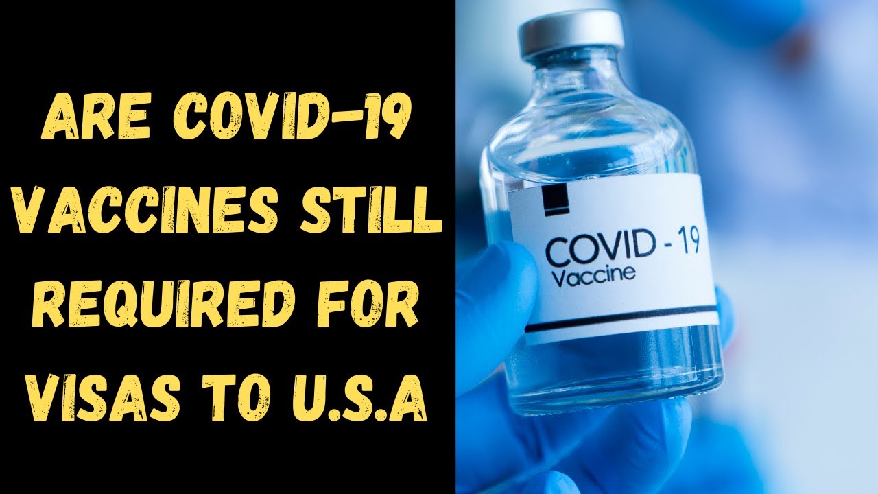 Are COVID-19 Vaccines still required for U.S. Visas? What about DV Winners?
