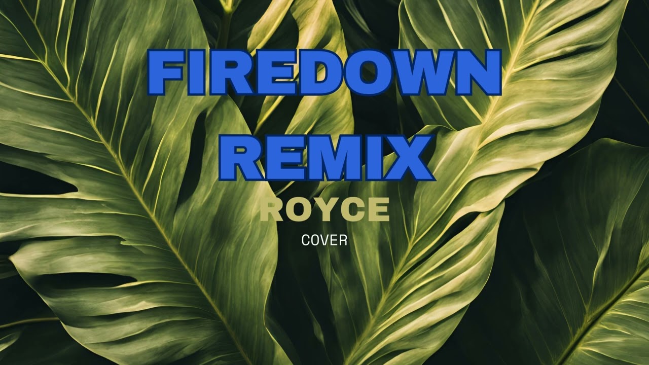 FIREDOWN REMIX, Royce cover