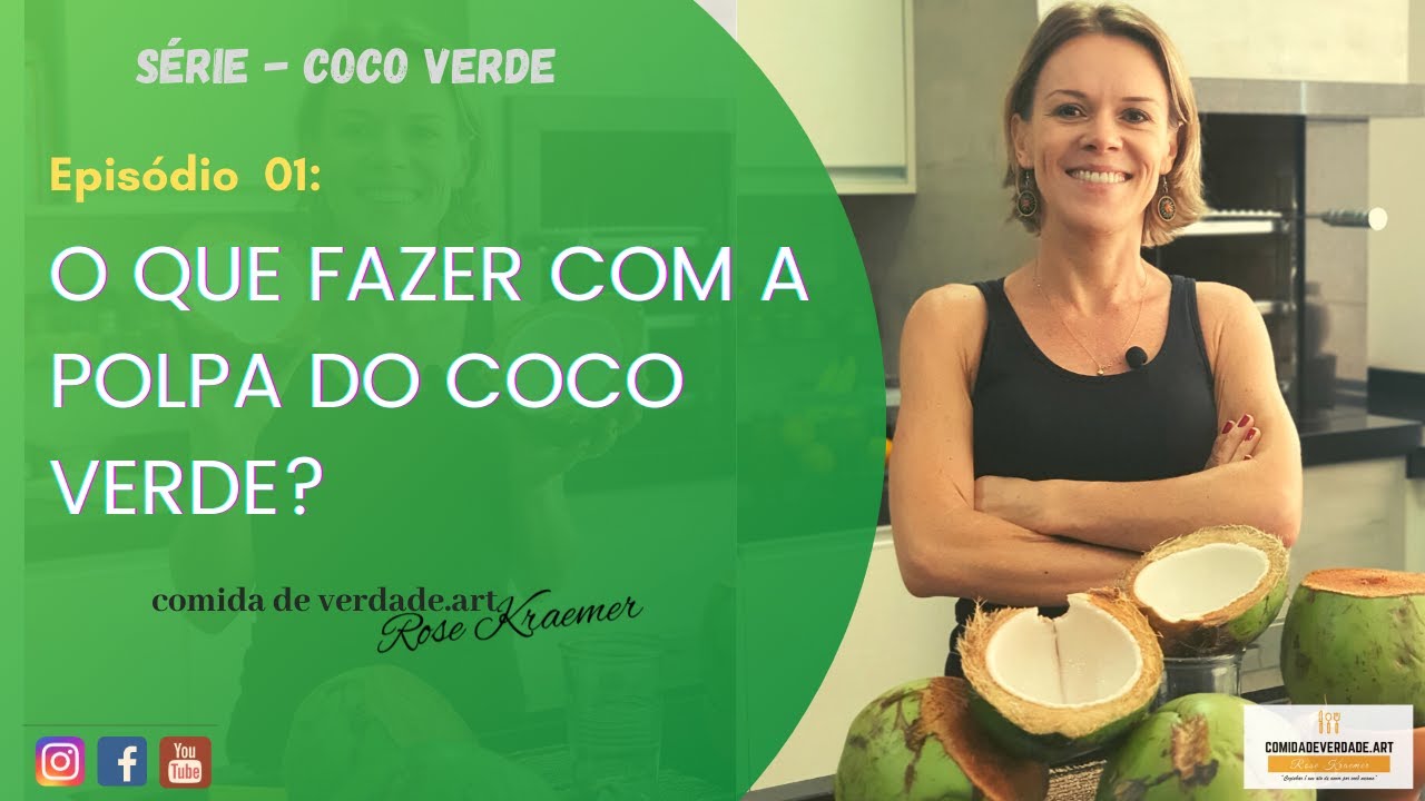 [Episódio 01] O que fazer com a Polpa do Coco Verde? | Comida de Verdade.art