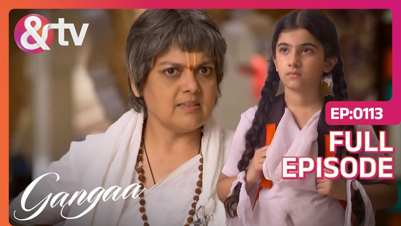 पहले ही दिन Ganga ने की School में लड़ाई | Gangaa | Full Ep 113 | @And TV
