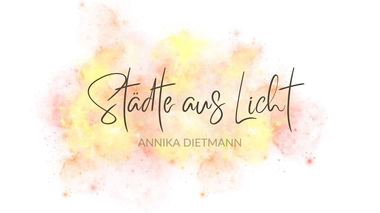 Annika Dietmann - STÄDTE AUS LICHT (Audio)