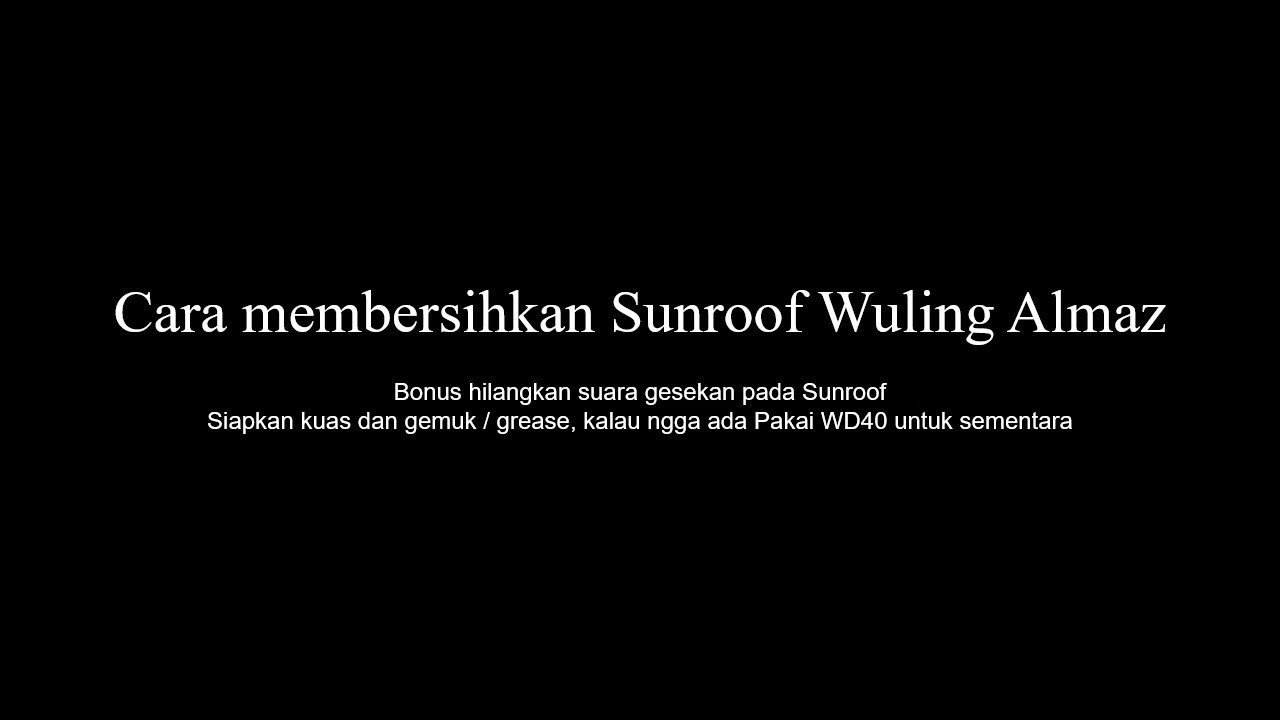 Cara membersihkan dan menghilangkan bunyi bunyi di Sunroof Wuling Almaz