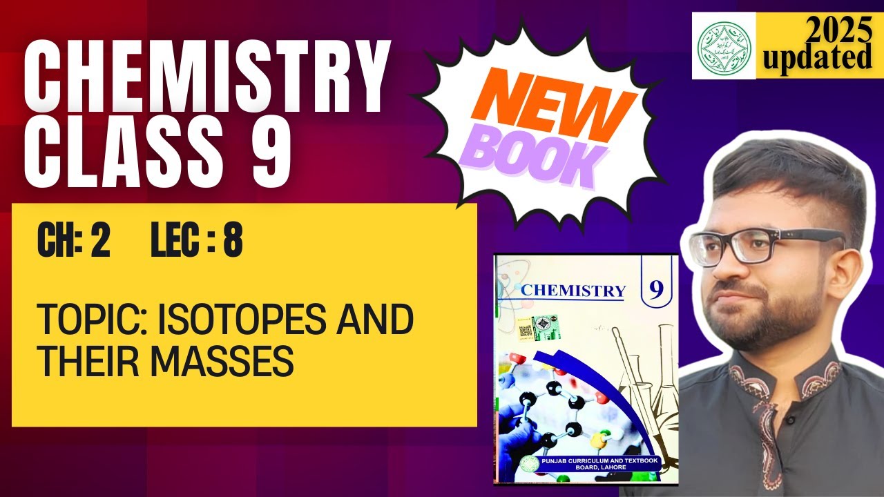 Class 9 Chemistry | New Book Chapter 2 Lecture 8 | Isotopes and Their Masses ⚛️ | Punjab Board