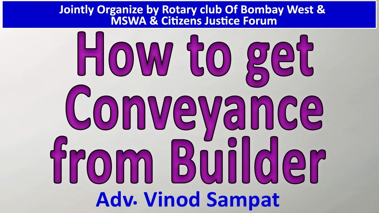 How to get  Conveyance from Builder :  Adv. Vinod Sampat