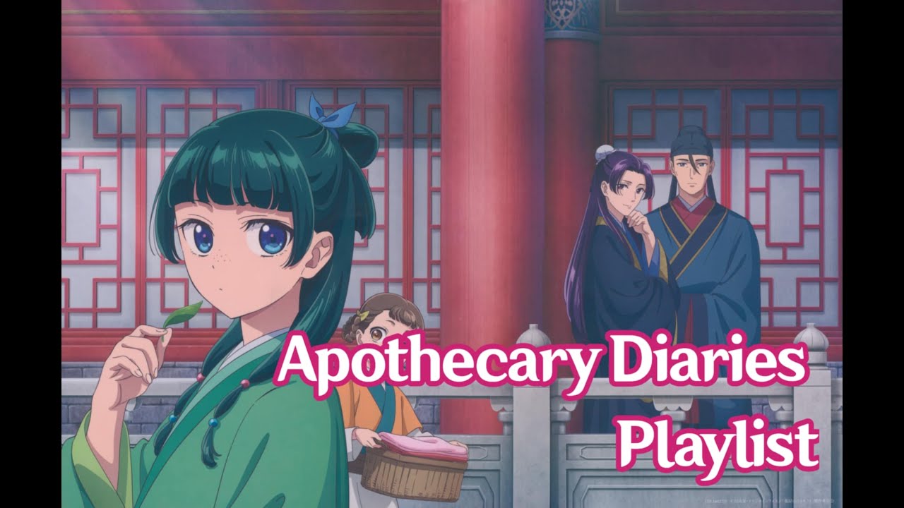 The Apothecary Diaries Playlist - S1-S2 Openings and Endings