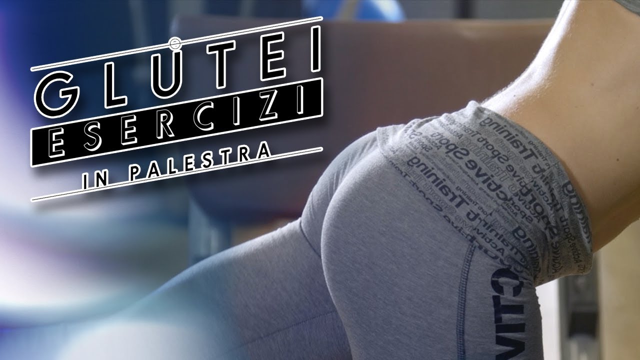Glutei: ecco gli esercizi più appropriati per migliorare il tono muscolare dei glutei