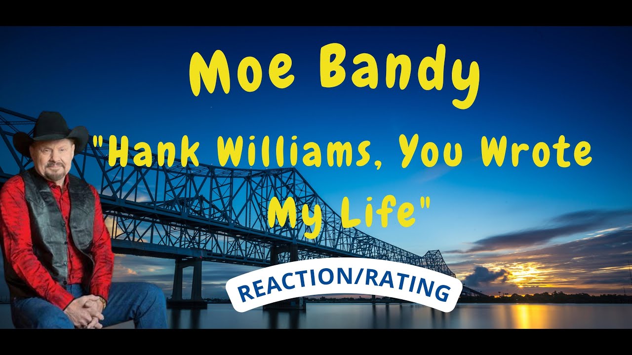 Moe Bandy -- Hank Williams, You Wrote My Life  [REACTION/RATING]
