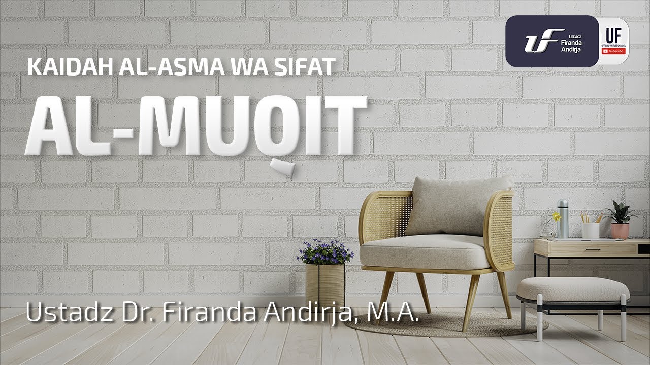 Al Muqit - Ust. Dr. Firanda Andirja M.A