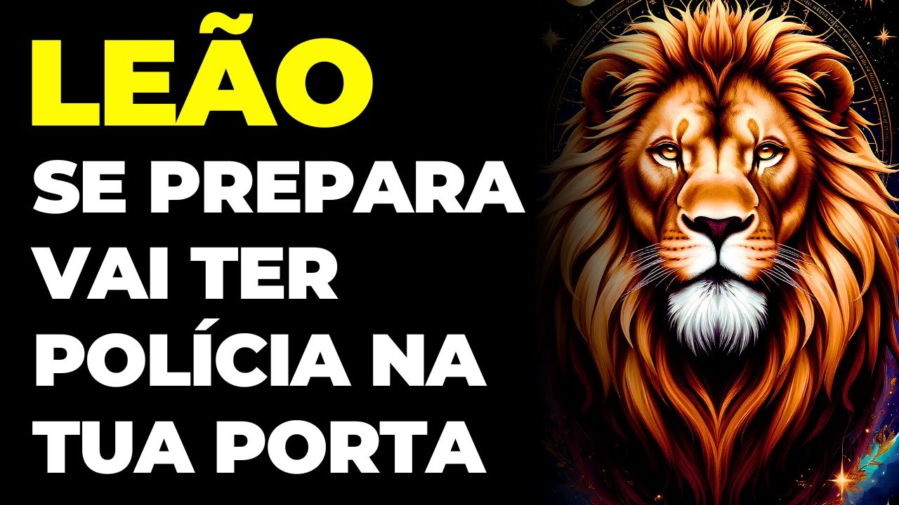 LEÃO: 😱 SE PREPARA: VAI TER POLÍCIA NA TUA PORTA | VOU TE REVELAR TUDO | VAI ACONTECER AGORA