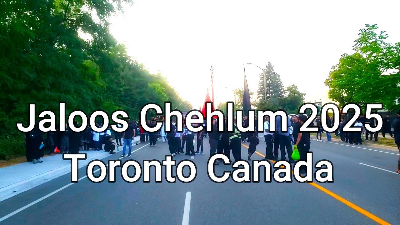 Jaloos Chehlum 2025 Arbaeen Shuhada-e-Karbala A.s Toronto Canada