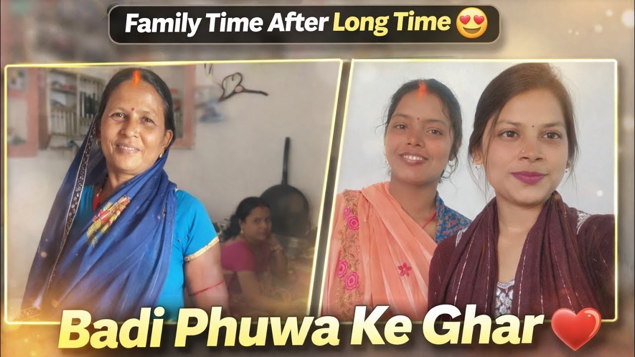 Bahut Time Baad Badi Phuwa Ke Ghar Gaye ❤️🏡 | Family Vlog
