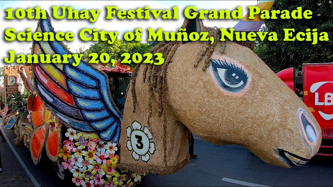 10th Uhay Festival Grand Parade, Science City of Muñoz, Nueva Ecija. January 20, 2023 in HD