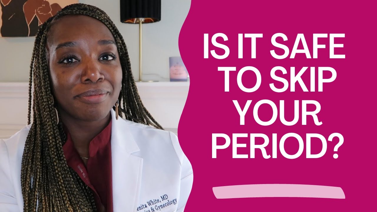 Is it safe to skip your period?