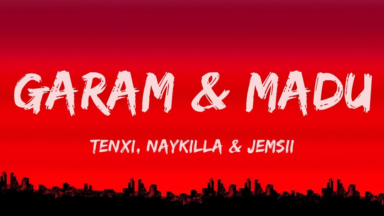 Tenxi, Naykilla & Jemsii - Garam & Madu || Lyrics