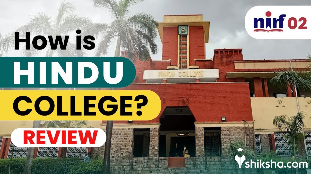 Hindu College Delhi Review : Cutoff, Courses, Ranking, Placements
