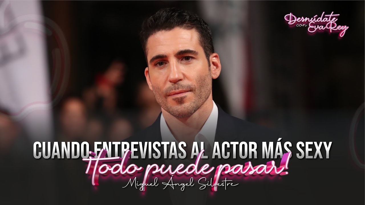 Miguel Ángel Silvestre | Desnúdate con Eva