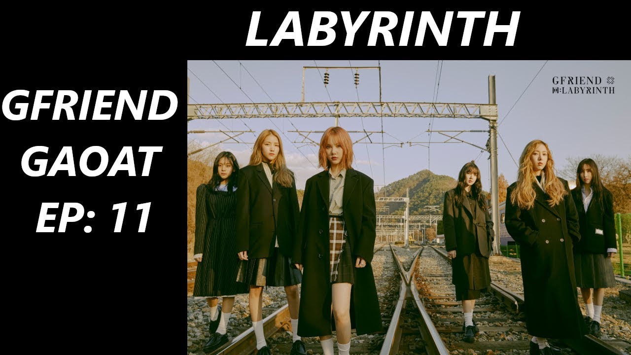 GAOAT GFRIEND 11: LABYRINTH Full Album Reaction/Review