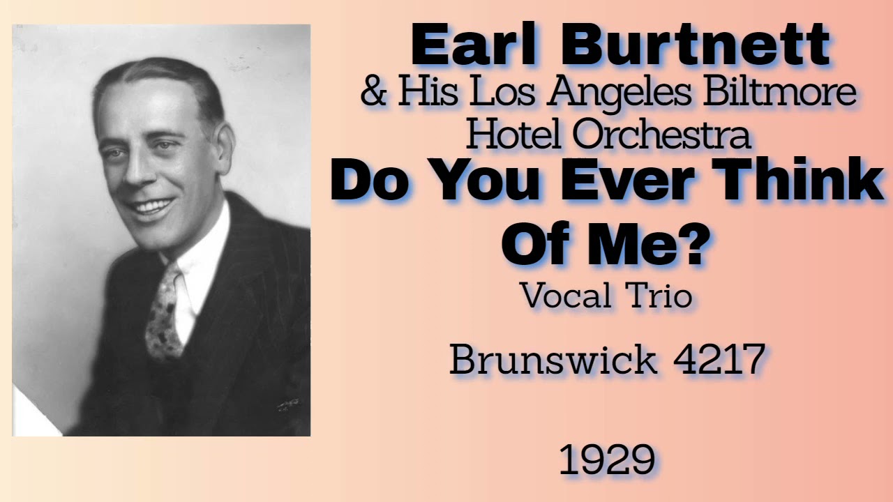 Earl Burtnett's theme song - Do You Ever Think Of Me? - 1929