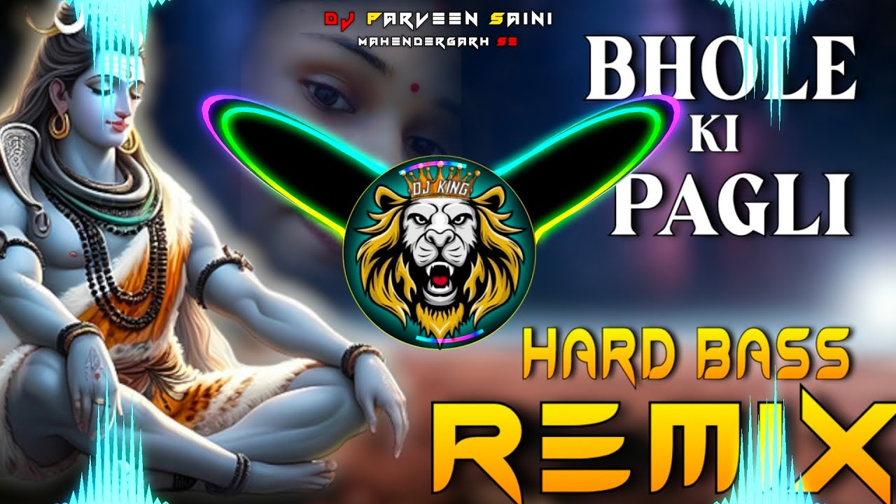 Bhole Ki Pagli Dj Remix Hard Bass | Full Vibration Bhole Song | Dj Parveen Saini Mahendergarh