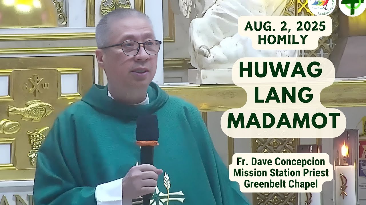 HUWAG LANG MADAMOT - Homily by Fr. Dave Concepcion on Aug. 2, 2025