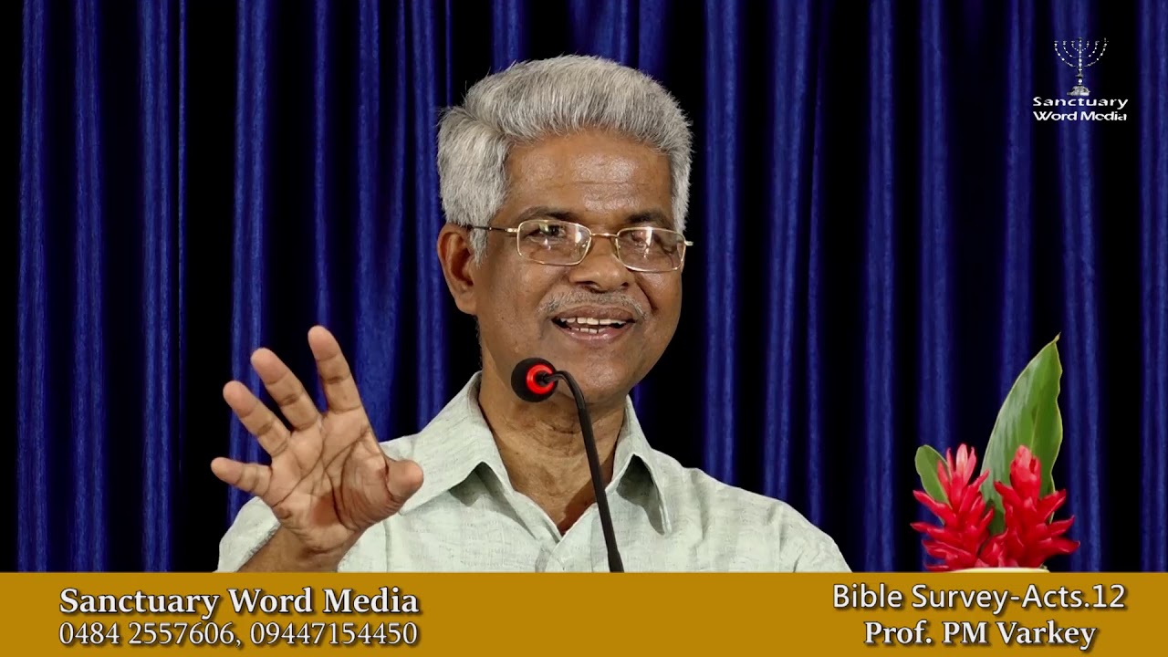 Bible Survey-ACTS- part 12- Prof. PM Varkey@ 15 01 19