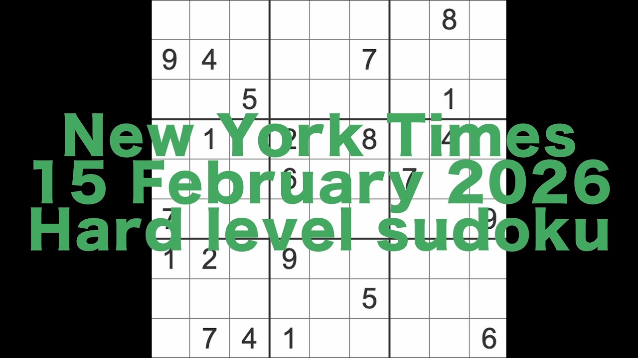 Sudoku solution – New York Times 15 February 2026 Hard level sudoku