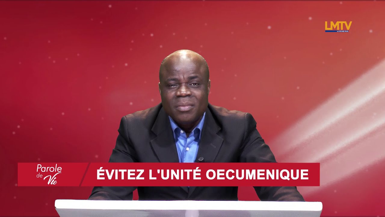 PAROLE DE VIE - Évitez l'unité œcuménique (Pst. Kouamé Félix)