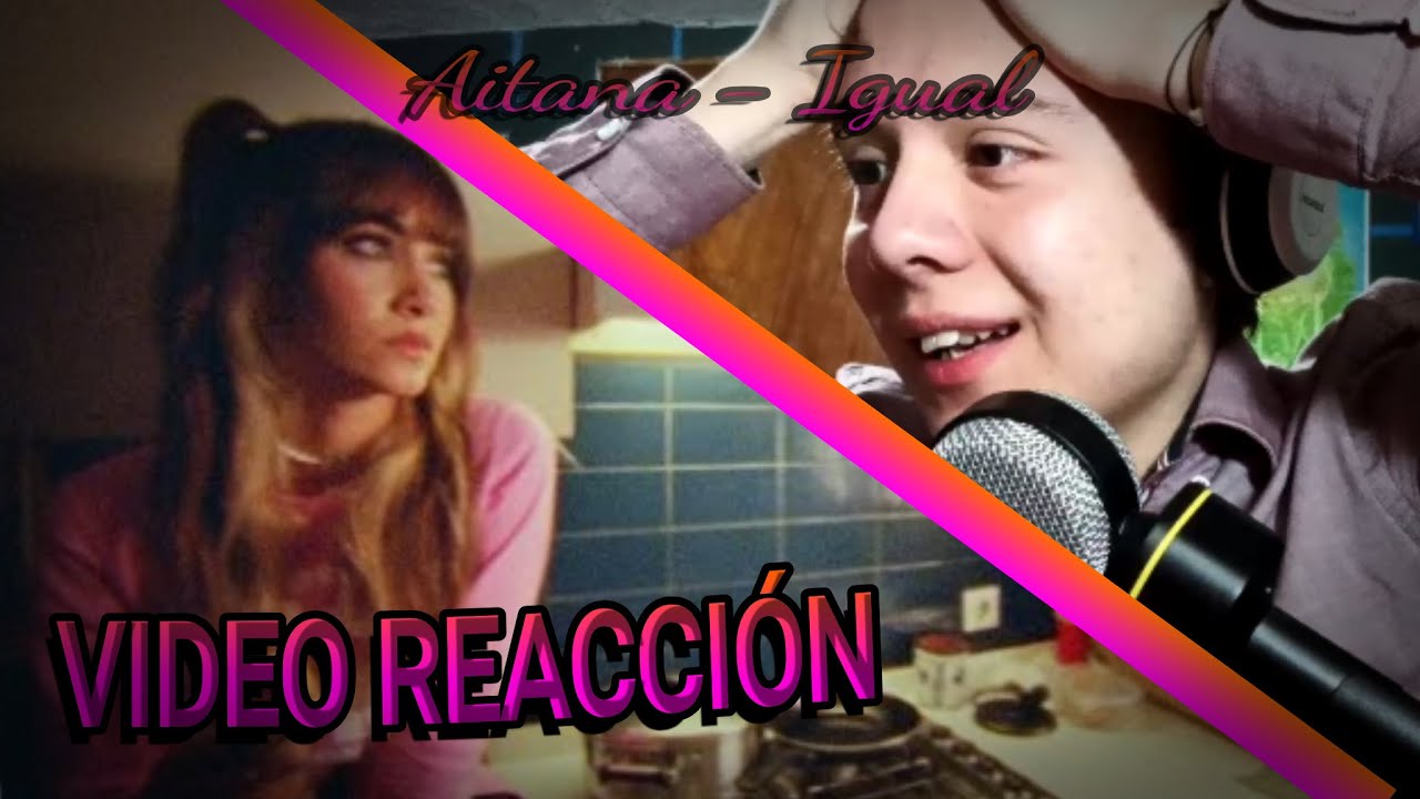 Aitana - Igual (=) [VIDEO REACCIÓN]