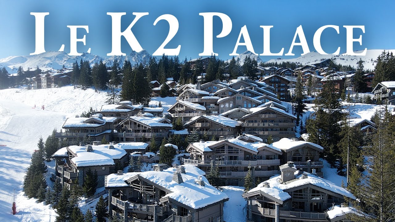Пятизвездочный отель Le K2 Palace в Куршевеле (4K) — абсолютная альпийская роскошь
