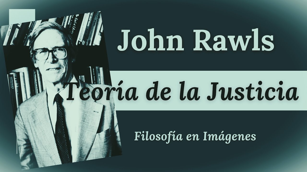 JOHN RAWLS: Teoría de la Justicia