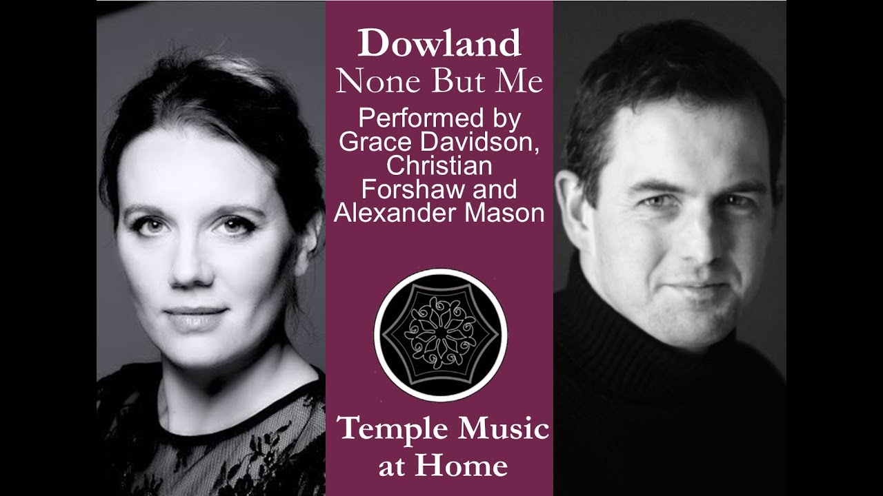 Temple Music at Home Season Two: Grace Davidson and Christian Forshaw - Dowland None But Me