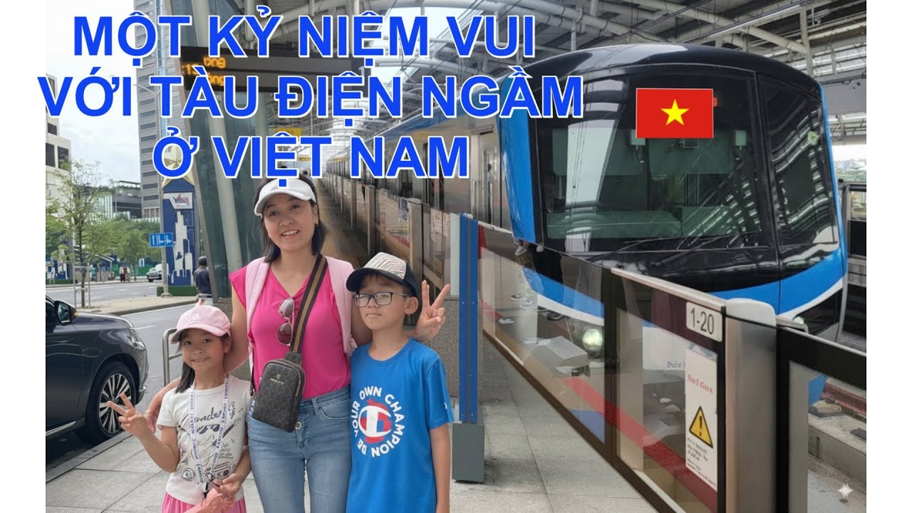 VN10: Tranh Thủ Đi Trải Nghiệm Tàu Điện Ngầm  Metro Bến Thành- Suối TiênTrước Khi Về Mỹ.