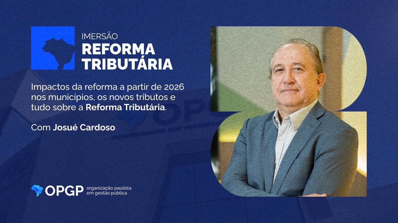 Imersão em Reforma Tributária | Impactos, Tributos e Aplicação nos Municípios