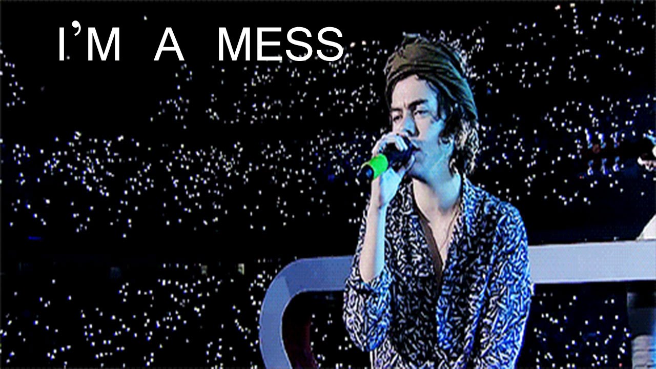 Harry Styles | I'm a mess