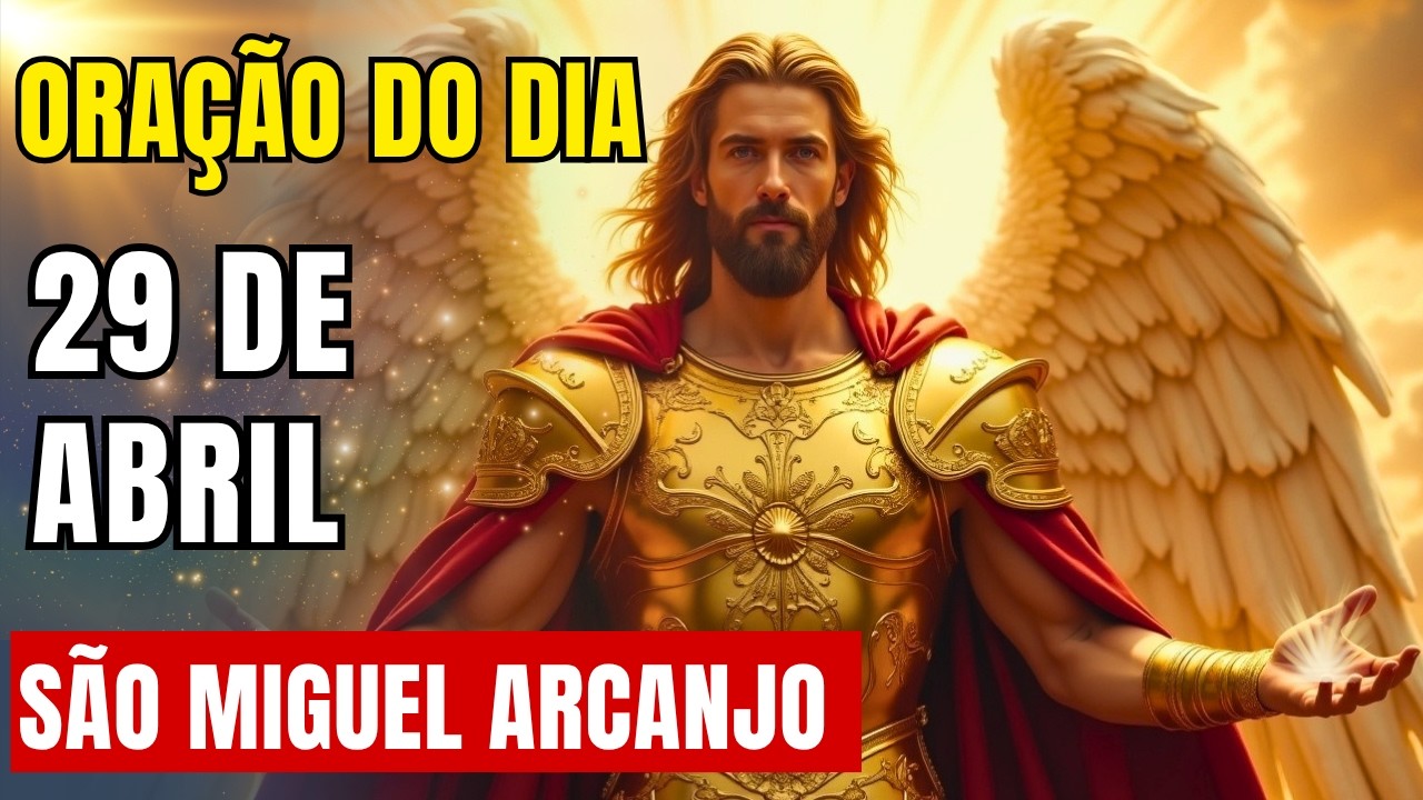 Ora&ccedil;&atilde;o do Dia &ndash; S&atilde;o Miguel Arcanjo &ndash; Apenas Ou&ccedil;a!